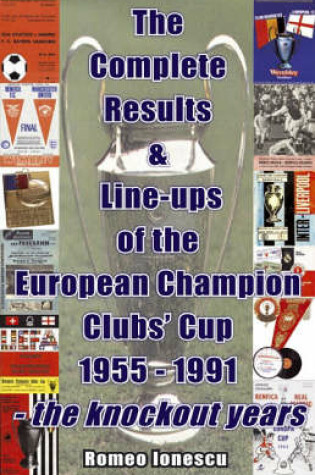 Cover of The Complete Results and Line-ups of the European Champion Clubs Cup 1955-1991