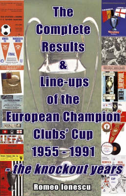Book cover for The Complete Results and Line-ups of the European Champion Clubs Cup 1955-1991
