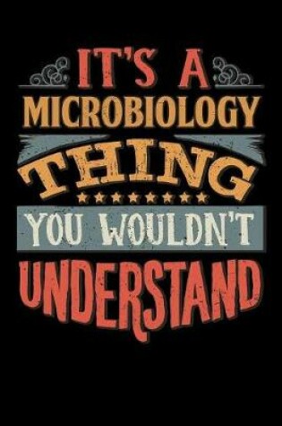 Cover of Its A Microbiology Thing You Wouldnt Understand