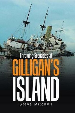 Cover of Throwing Grenades at Gilligan's Island