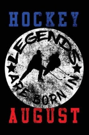 Cover of Hockey Legends Are Born In August