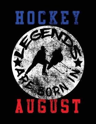 Book cover for Hockey Legends Are Born In August