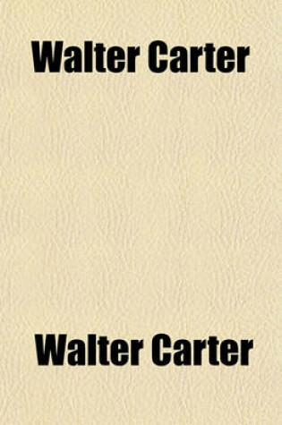 Cover of Walter Carter; Autobiography and Reminisence, 1823-1897