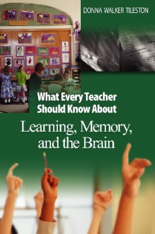 Cover of What Every Teacher Should Know About Learning, Memory, and the Brain