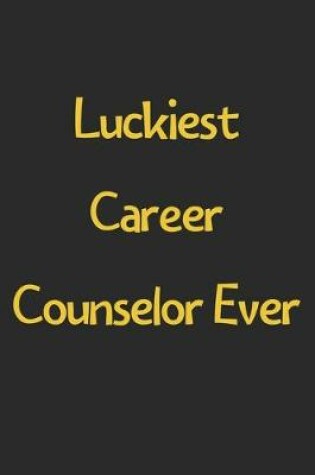 Cover of Luckiest Career Counselor Ever