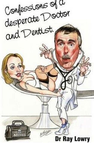 Cover of Confessions of a desperate doctor and dentist
