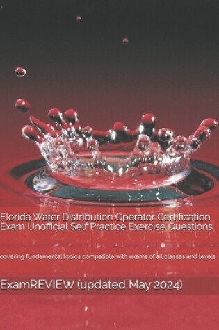 Cover of Florida Water Distribution Operator Certification Exam Unofficial Self Practice Exercise Questions