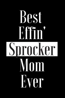 Book cover for Best Effin Sprocker Mom Ever