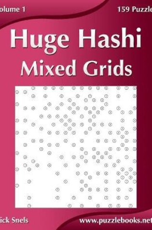 Cover of Huge Hashi Mixed Grids - Volume 1 - 159 Puzzles