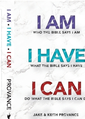 Book cover for I Am Who the Bible Says I Am, I Have What the Bible Says I Have, I Can Do What the Bible Says I Can Do