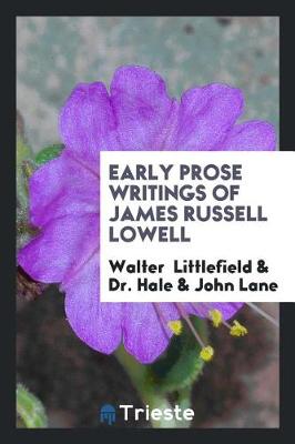 Book cover for Early Prose Writings of James Russell Lowell