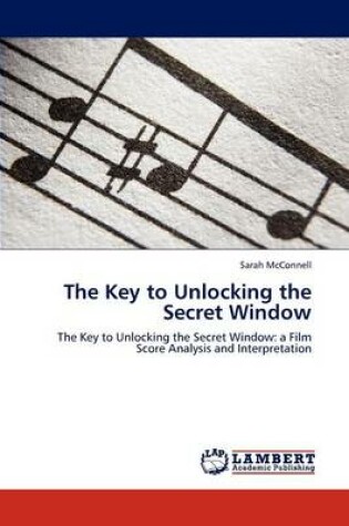 Cover of The Key to Unlocking the Secret Window