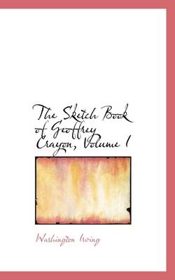 Book cover for The Sketch Book of Geoffrey Crayon, Volume I