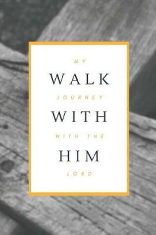 Cover of My Journey With The Lord - Walk With Him