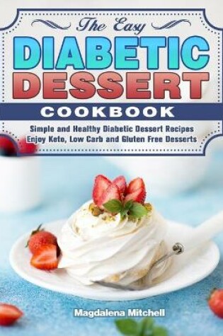 Cover of The Easy Diabetic Dessert Cookbook