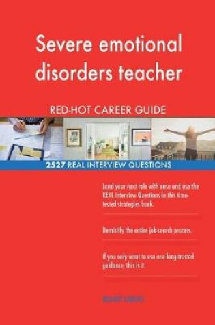 Cover of Severe emotional disorders teacher RED-HOT Career; 2527 REAL Interview Questions