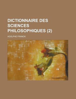 Book cover for Dictionnaire Des Sciences Philosophiques (Volume 1)