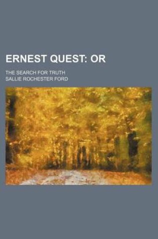 Cover of Ernest Quest; Or. the Search for Truth