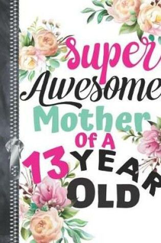 Cover of Super Awesome Mother Of A 13 Year Old