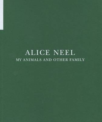 Book cover for Alice Neel - My Animals and Other Family