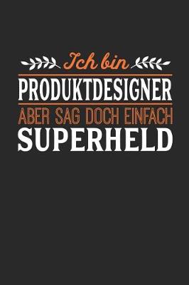 Book cover for Ich bin Produktdesigner aber sag doch einfach Superheld