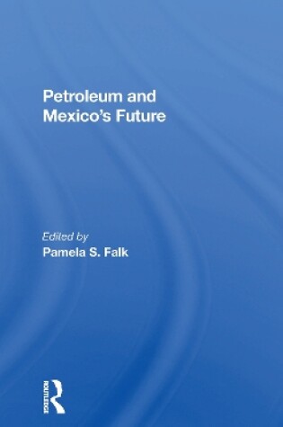 Cover of Petroleum And Mexico's Future