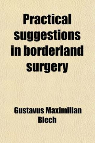 Cover of Practical Suggestions in Borderland Surgery; For the Use of Students and Practitioners