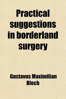 Book cover for Practical Suggestions in Borderland Surgery; For the Use of Students and Practitioners