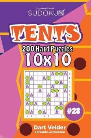 Cover of Sudoku Tents - 200 Hard Puzzles 10x10 (Volume 28)