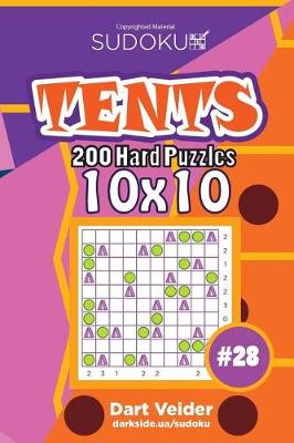 Book cover for Sudoku Tents - 200 Hard Puzzles 10x10 (Volume 28)