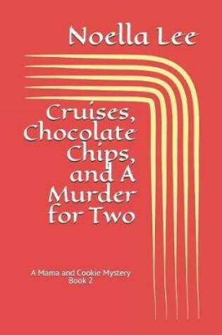 Cover of Cruises, Chocolate Chips, and a Murder for Two