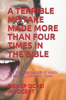 Book cover for A Terrible Mistake Made More Than Four Times in the Bible