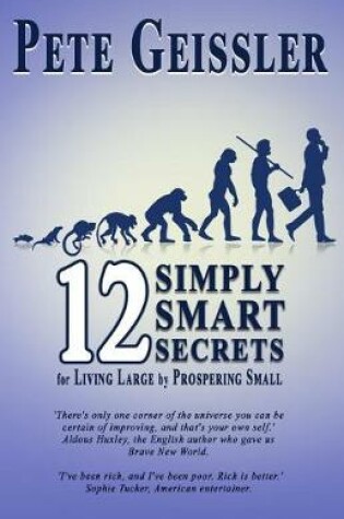 Cover of 12 Simply Smart Secrets for Living Large by Prospering Small