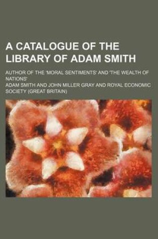 Cover of A Catalogue of the Library of Adam Smith; Author of the 'Moral Sentiments' and 'The Wealth of Nations'