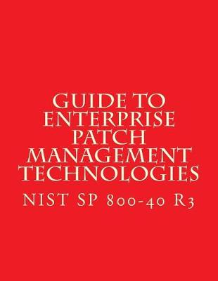 Book cover for NIST SP 800-40 R3 Guide to Enterprise Patch Management Technologies