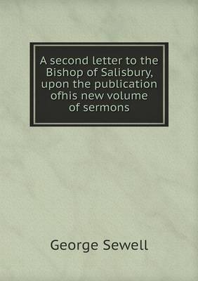 Book cover for A second letter to the Bishop of Salisbury, upon the publication ofhis new volume of sermons