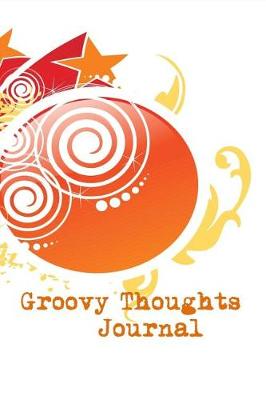 Book cover for Groovy Thoughts Journal