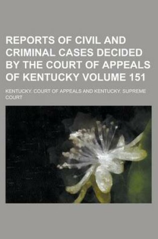 Cover of Reports of Civil and Criminal Cases Decided by the Court of Appeals of Kentucky Volume 151