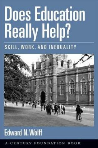 Cover of Does Education Really Help?: Skill, Work, and Inequality. the Century Foundation.