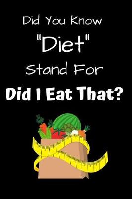 Book cover for Did You Know Diet Stand for Did I Eat That?