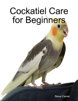 Book cover for Cockatiel Care for Beginners