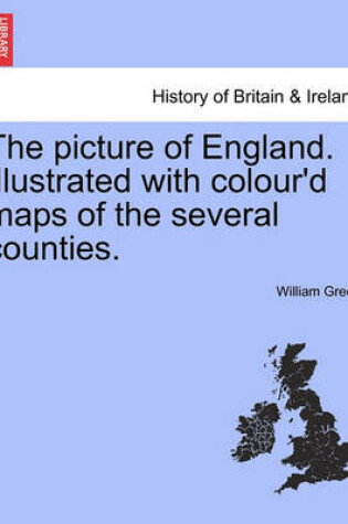 Cover of The Picture of England. Illustrated with Colour'd Maps of the Several Counties.