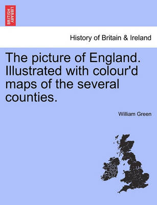 Book cover for The Picture of England. Illustrated with Colour'd Maps of the Several Counties.