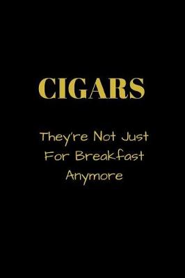 Book cover for CIGARS They're Not Just For Breakfast Anymore