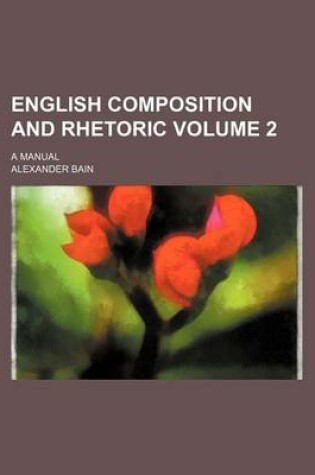 Cover of English Composition and Rhetoric Volume 2; A Manual