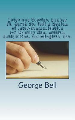 Book cover for Notes and Queries, Number 74, March 29, 1851 A Medium of Inter-communication for Literary Men, Artists, Antiquaries, Genealogists, etc.