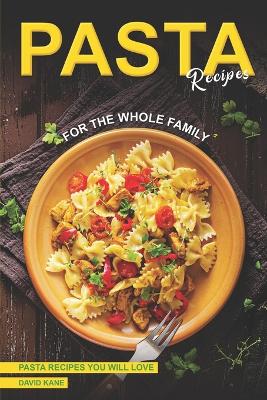 Book cover for Pasta Recipes for the Whole Family