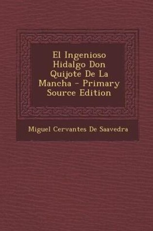 Cover of El Ingenioso Hidalgo Don Quijote de La Mancha - Primary Source Edition