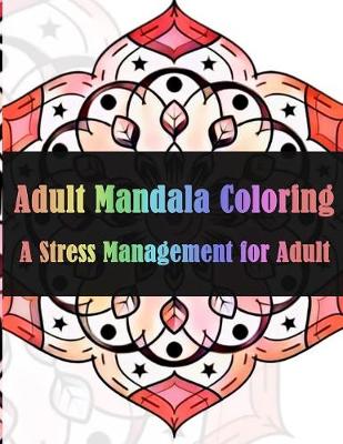 Book cover for Adult Mandala Coloring A Stress Management for Adults