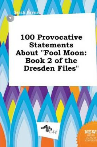 Cover of 100 Provocative Statements about Fool Moon